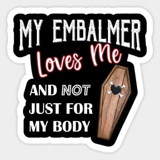 My Embalmer Loves Me Mortuary Humor Coffin Sticker